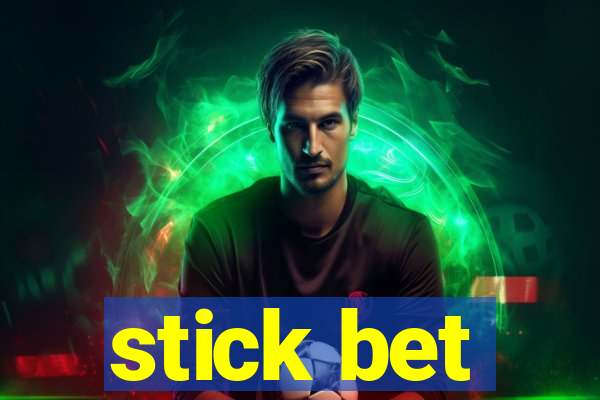 stick bet